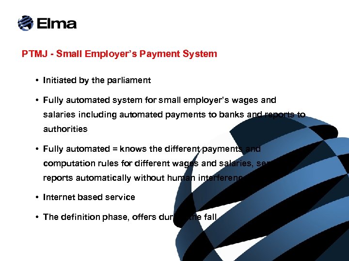 PTMJ - Small Employer’s Payment System • Initiated by the parliament • Fully automated