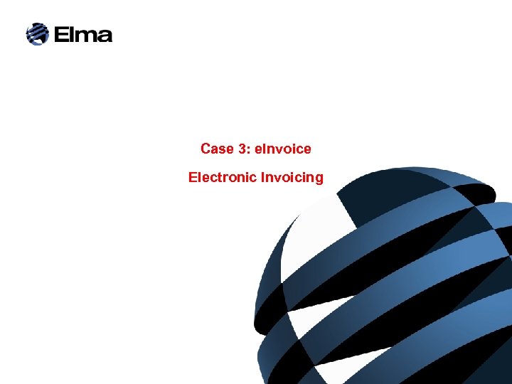 Case 3: e. Invoice Electronic Invoicing 