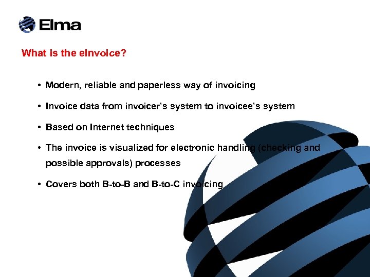 What is the e. Invoice? • Modern, reliable and paperless way of invoicing •