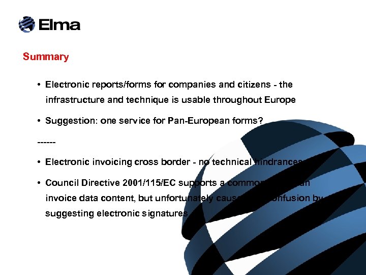 Summary • Electronic reports/forms for companies and citizens - the infrastructure and technique is