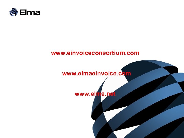 www. einvoiceconsortium. com www. elmaeinvoice. com www. elma. net 