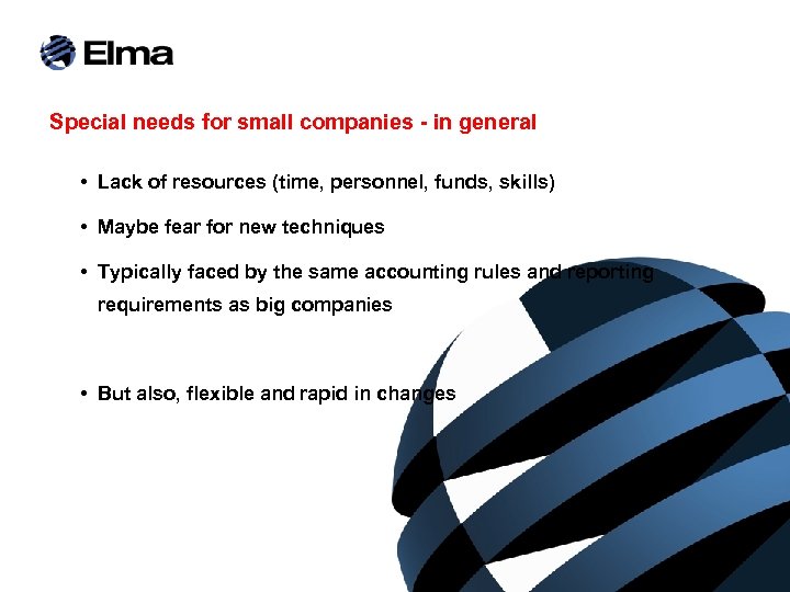 Special needs for small companies - in general • Lack of resources (time, personnel,