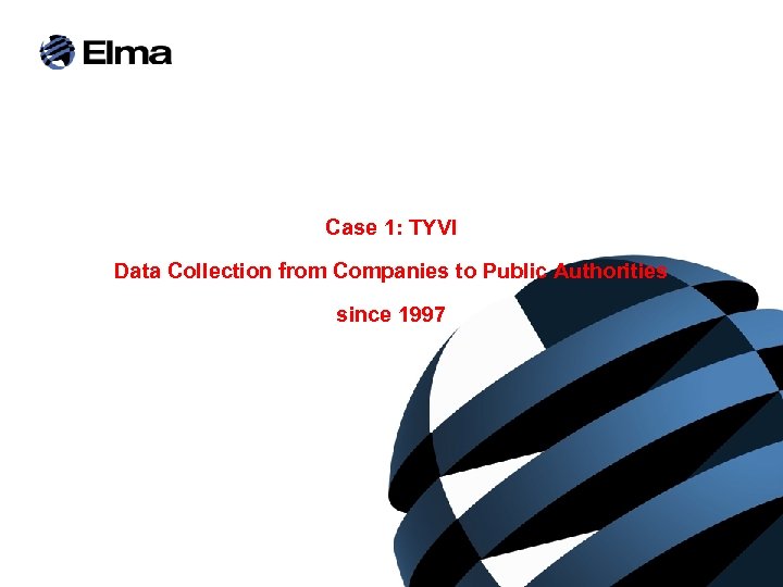Case 1: TYVI Data Collection from Companies to Public Authorities since 1997 