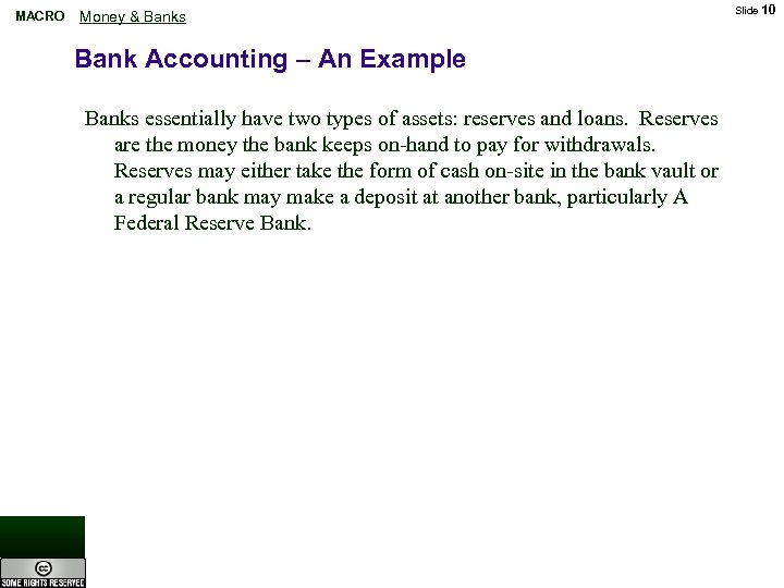 MACRO Money & Banks Bank Accounting – An Example Banks essentially have two types