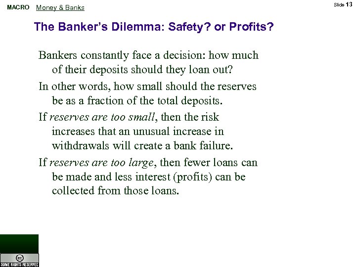 MACRO Money & Banks The Banker’s Dilemma: Safety? or Profits? Bankers constantly face a
