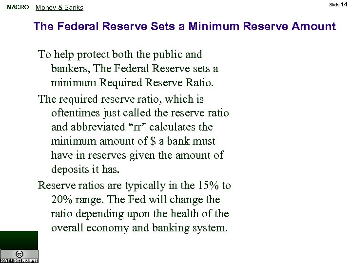 MACRO Money & Banks Slide 14 The Federal Reserve Sets a Minimum Reserve Amount