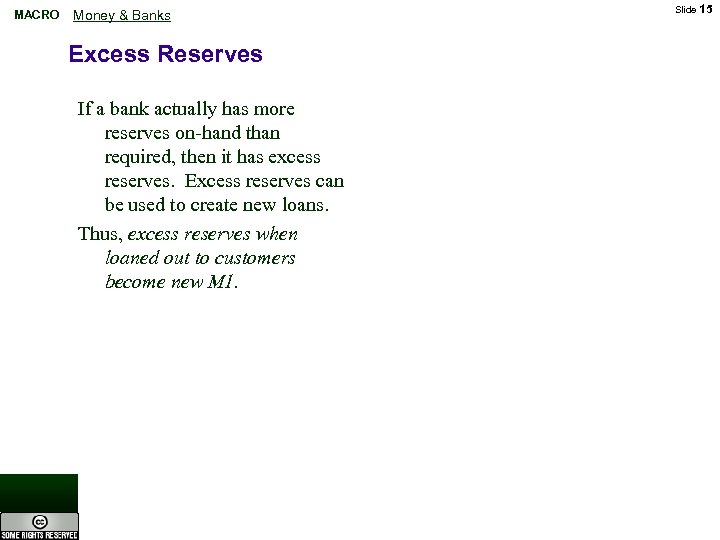 MACRO Money & Banks Excess Reserves If a bank actually has more reserves on-hand