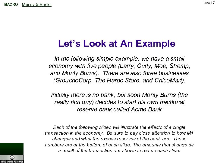 MACRO Slide 17 Money & Banks Let’s Look at An Example In the following