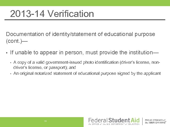 2013 -14 Verification Documentation of identity/statement of educational purpose (cont. )— • If unable