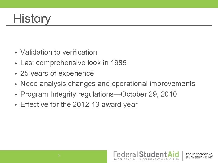 History • • • Validation to verification Last comprehensive look in 1985 25 years