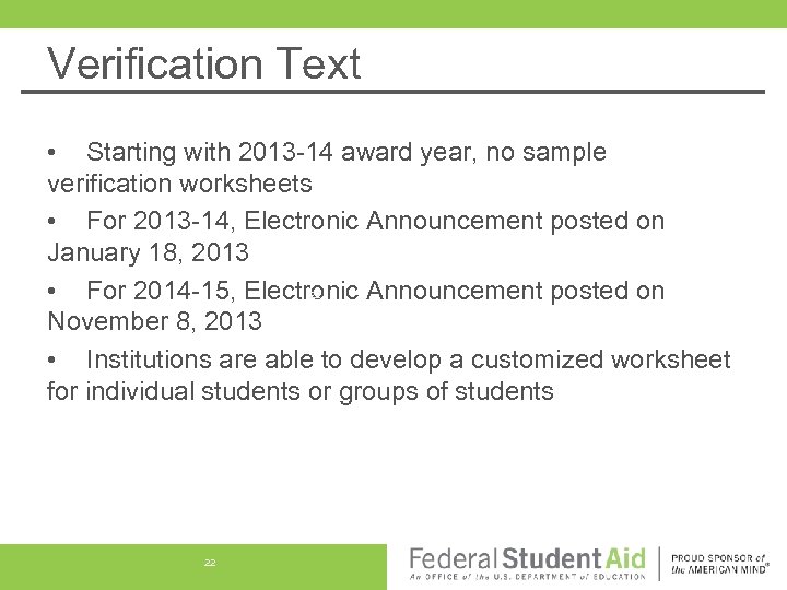 Verification Text • Starting with 2013 -14 award year, no sample verification worksheets •