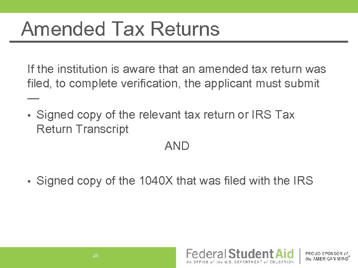 Amended Tax Returns If the institution is aware that an amended tax return was
