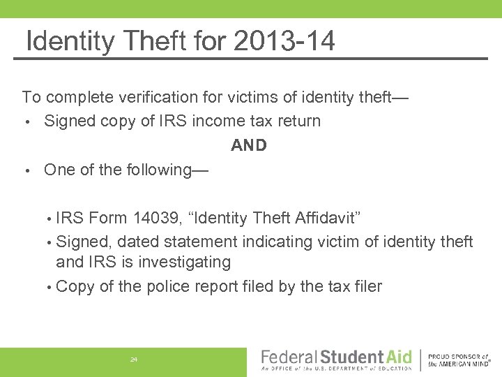 Identity Theft for 2013 -14 To complete verification for victims of identity theft— •