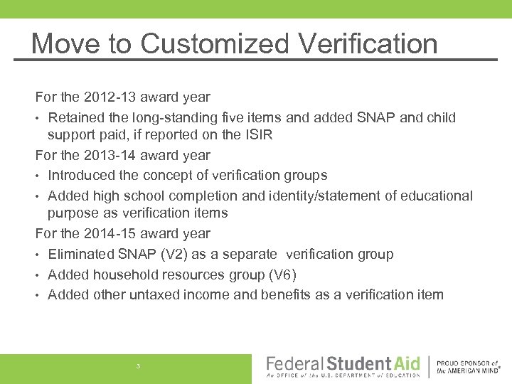Move to Customized Verification For the 2012 -13 award year • Retained the long-standing