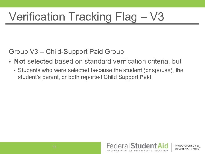 Verification Tracking Flag – V 3 Group V 3 – Child-Support Paid Group •