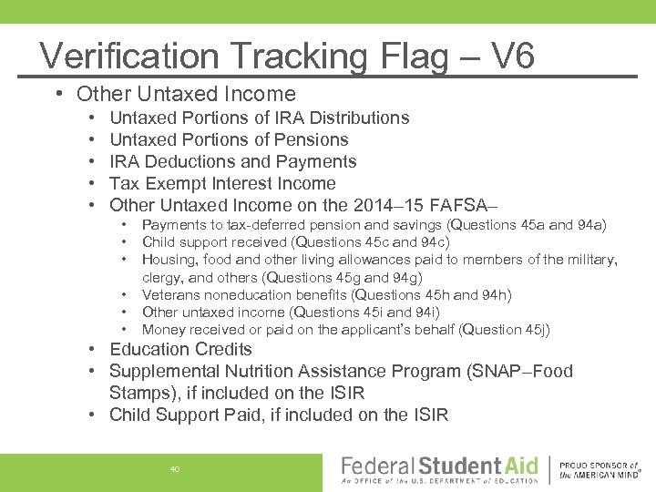 Verification Tracking Flag – V 6 • Other Untaxed Income • • • Untaxed