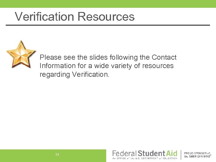 Verification Resources Please see the slides following the Contact Information for a wide variety