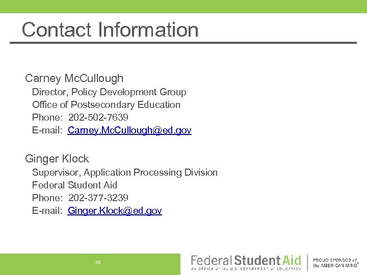Contact Information Carney Mc. Cullough Director, Policy Development Group Office of Postsecondary Education Phone: