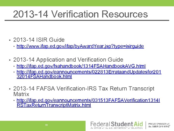 2013 -14 Verification Resources • 2013 -14 ISIR Guide • • 2013 -14 Application