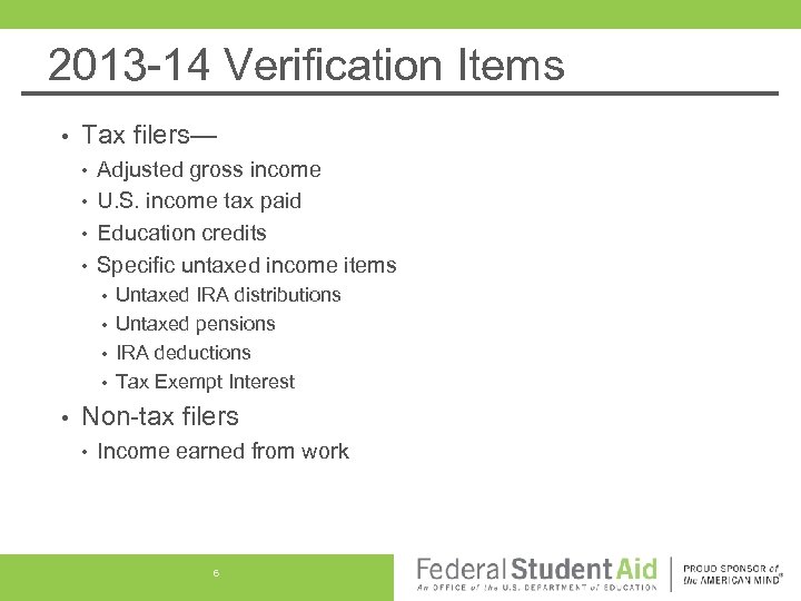 2013 -14 Verification Items • Tax filers— • • Adjusted gross income U. S.