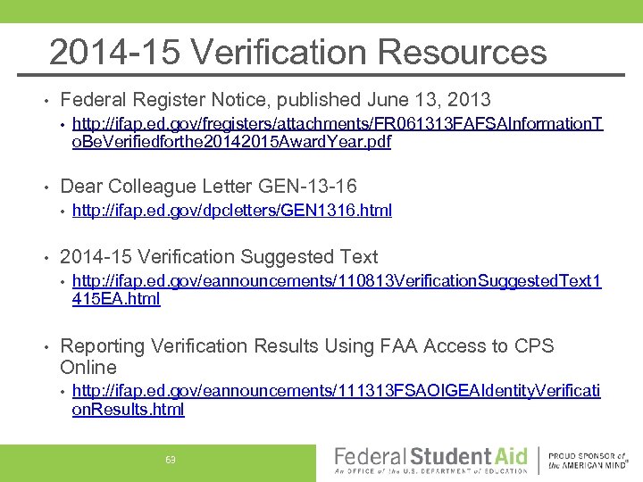 2014 -15 Verification Resources • Federal Register Notice, published June 13, 2013 • •