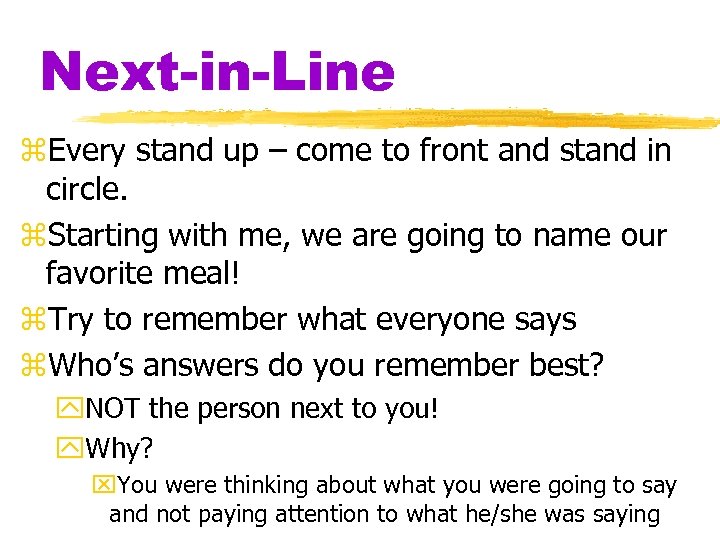 Next-in-Line z. Every stand up – come to front and stand in circle. z.