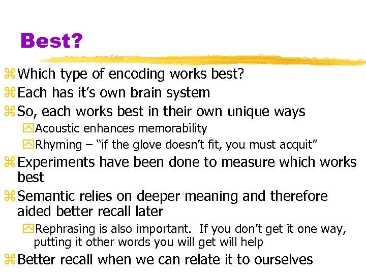 Best? z Which type of encoding works best? z Each has it’s own brain