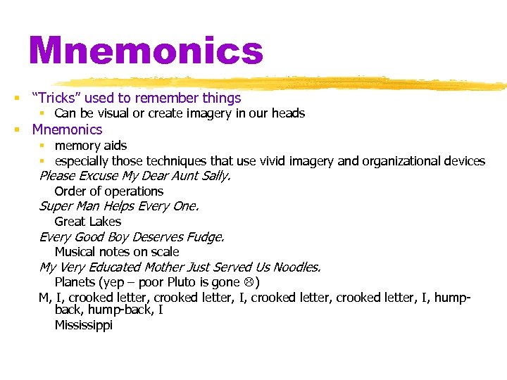 Mnemonics § “Tricks” used to remember things § Can be visual or create imagery