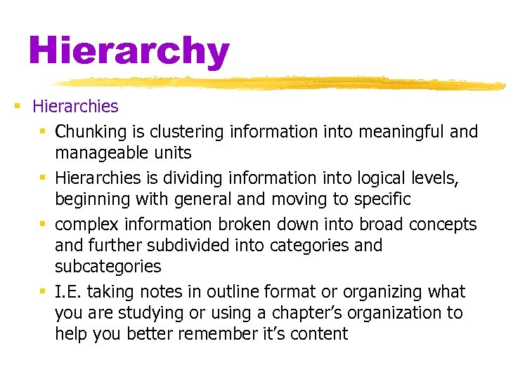 Hierarchy § Hierarchies § Chunking is clustering information into meaningful and manageable units §