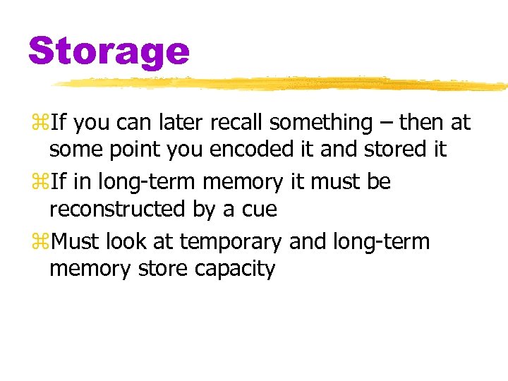 Storage z. If you can later recall something – then at some point you