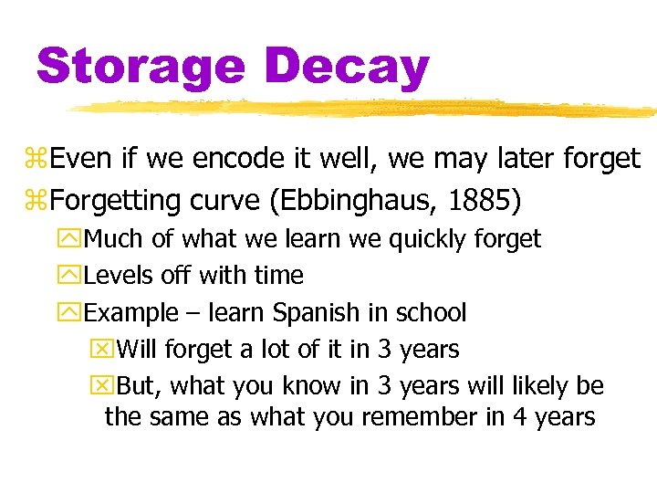 Storage Decay z. Even if we encode it well, we may later forget z.