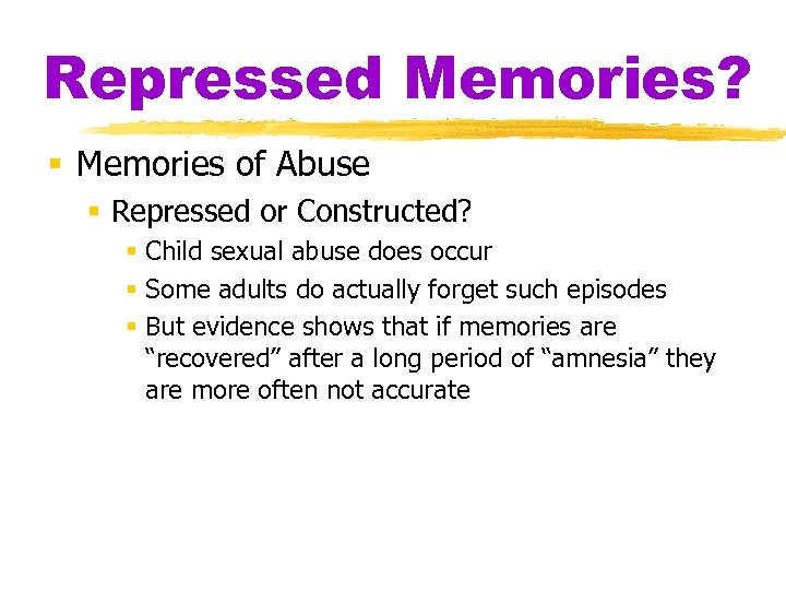 Repressed Memories? § Memories of Abuse § Repressed or Constructed? § Child sexual abuse