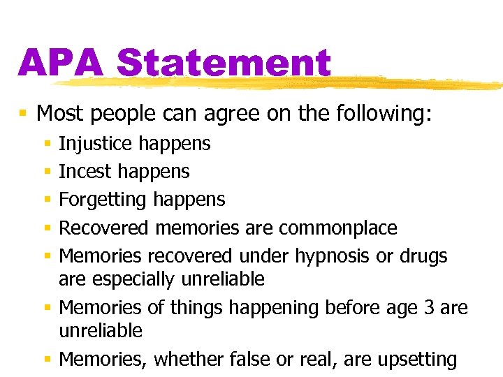 APA Statement § Most people can agree on the following: Injustice happens Incest happens