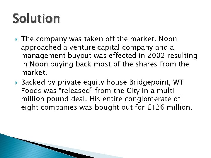 Solution The company was taken off the market. Noon approached a venture capital company