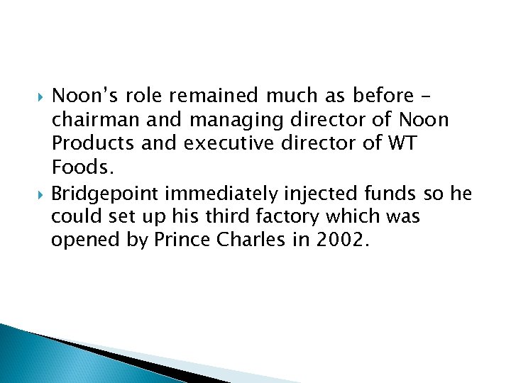  Noon’s role remained much as before – chairman and managing director of Noon