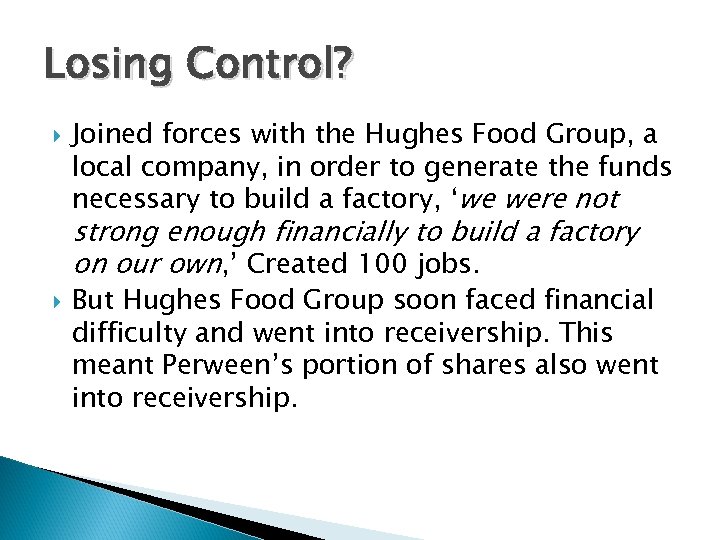 Losing Control? Joined forces with the Hughes Food Group, a local company, in order