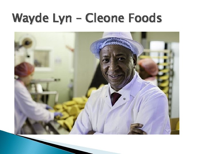 Wayde Lyn – Cleone Foods 