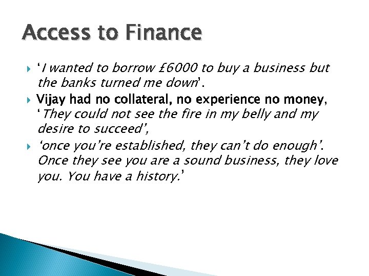 Access to Finance ‘I wanted to borrow £ 6000 to buy a business but