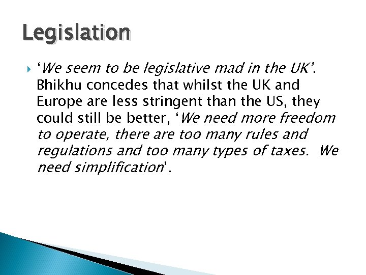 Legislation ‘We seem to be legislative mad in the UK’. Bhikhu concedes that whilst