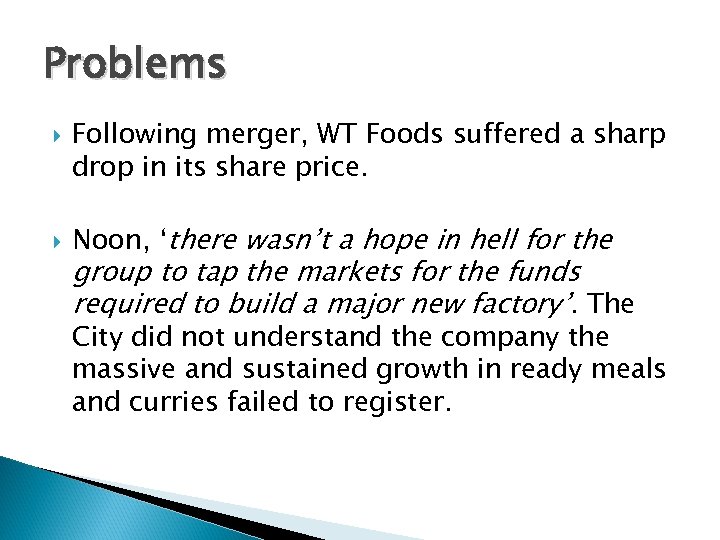 Problems Following merger, WT Foods suffered a sharp drop in its share price. Noon,