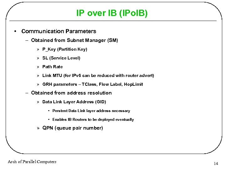 IP over IB (IPo. IB) • Communication Parameters – Obtained from Subnet Manager (SM)