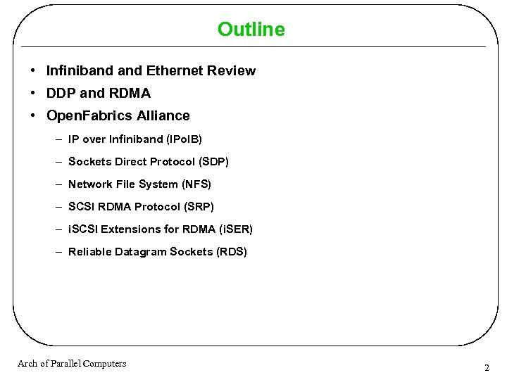 Outline • Infiniband Ethernet Review • DDP and RDMA • Open. Fabrics Alliance –