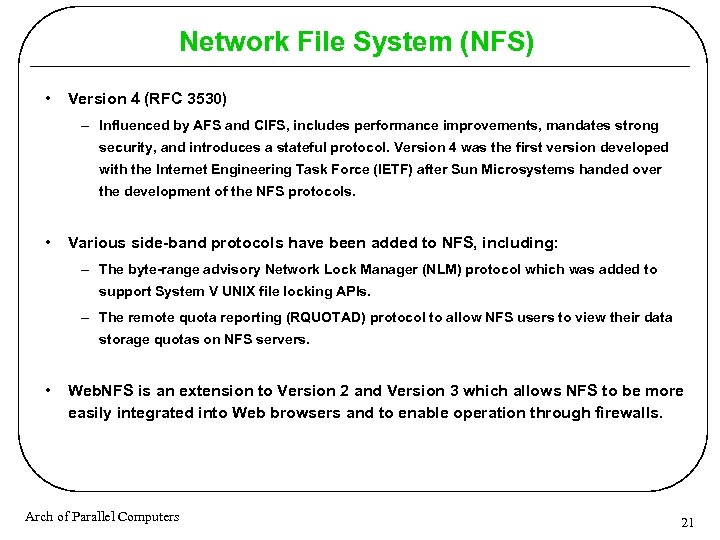 Network File System (NFS) • Version 4 (RFC 3530) – Influenced by AFS and