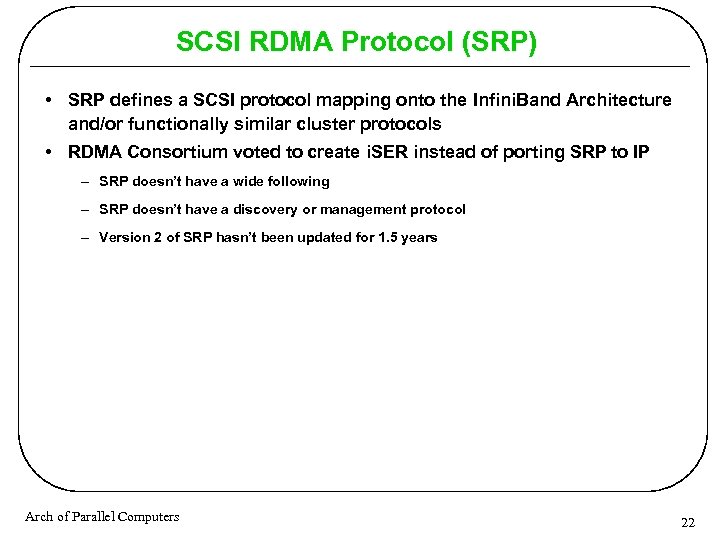 SCSI RDMA Protocol (SRP) • SRP defines a SCSI protocol mapping onto the Infini.