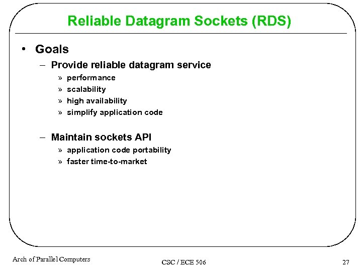 Reliable Datagram Sockets (RDS) • Goals – Provide reliable datagram service » » performance