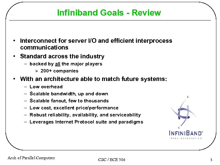 Infiniband Goals - Review • Interconnect for server I/O and efficient interprocess communications •