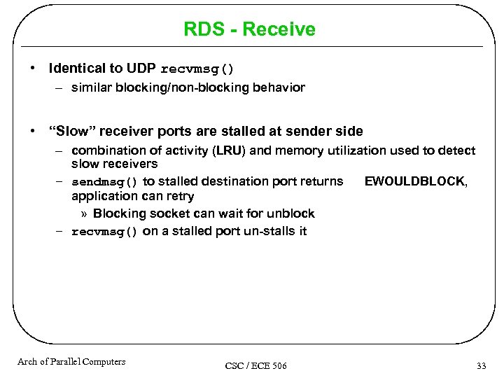 RDS - Receive • Identical to UDP recvmsg() – similar blocking/non-blocking behavior • “Slow”