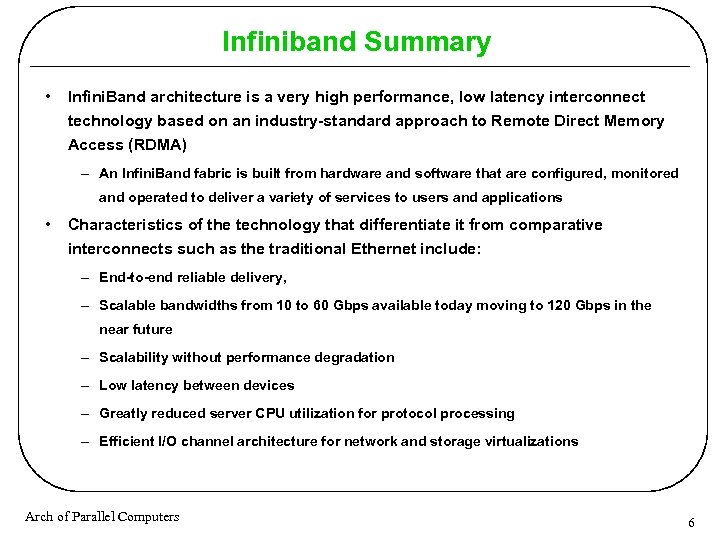 Infiniband Summary • Infini. Band architecture is a very high performance, low latency interconnect