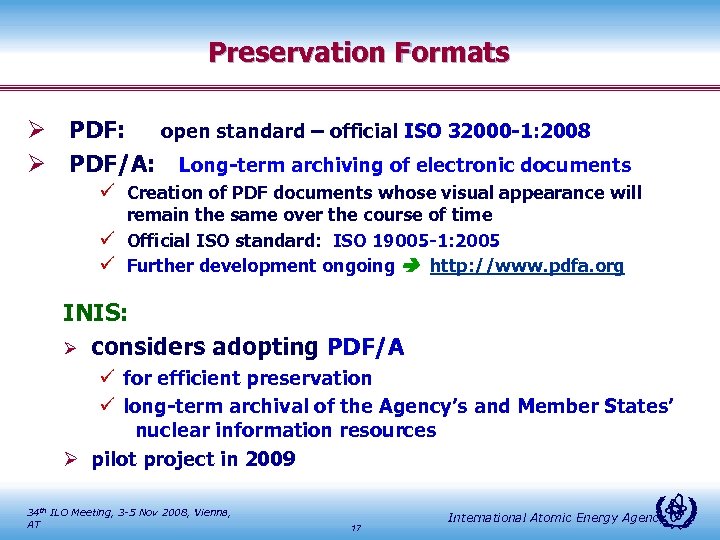 Preservation Formats Ø PDF: open standard – official ISO 32000 -1: 2008 Ø PDF/A: