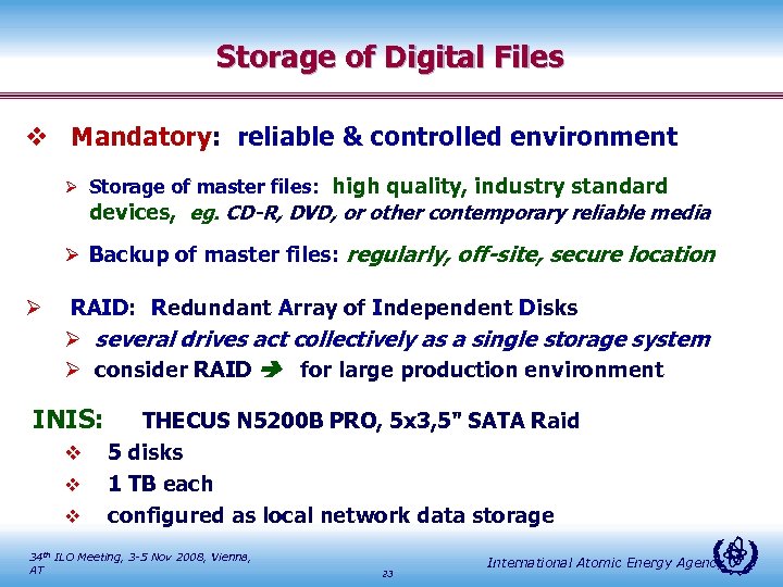 Storage of Digital Files v Mandatory: reliable & controlled environment Ø Storage of master